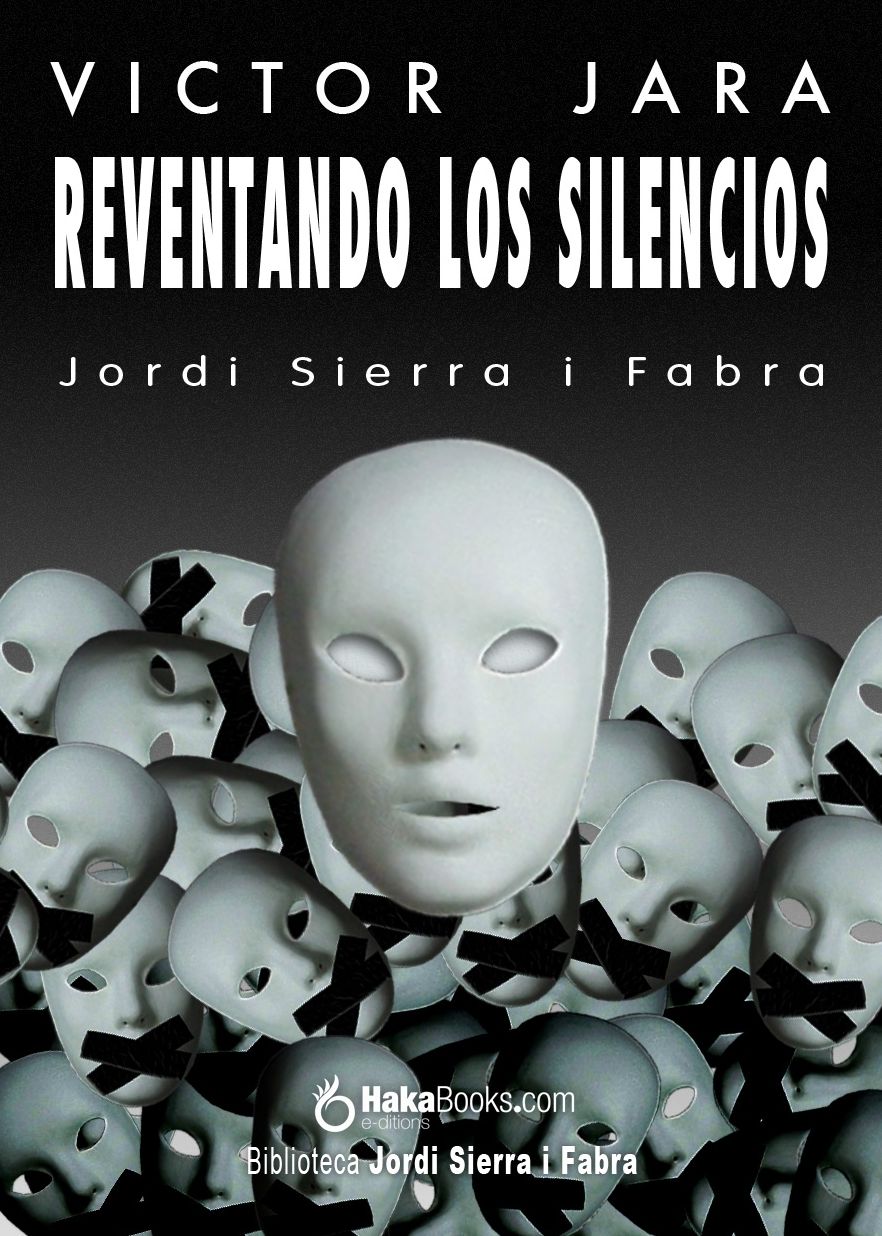 Víctor Jara. Reventando silencios