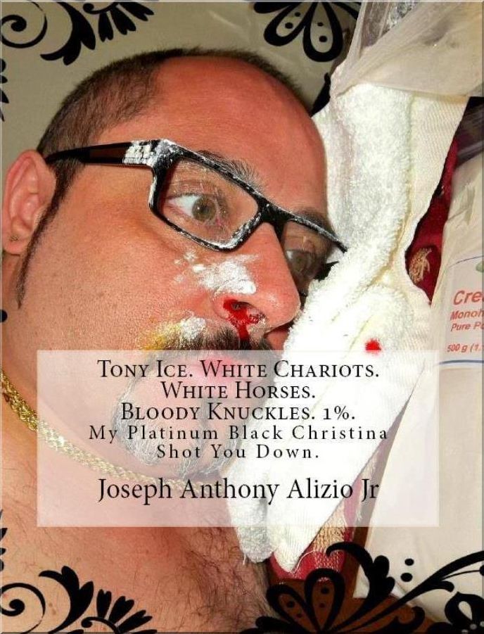 Tony Ice. White Chariots. White Horses. Bloody Knuckles. 1%.