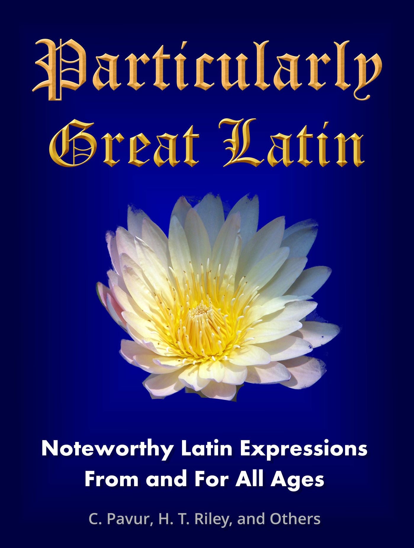 Particularly Great Latin: Noteworthy Latin Expressions From and For All Ages