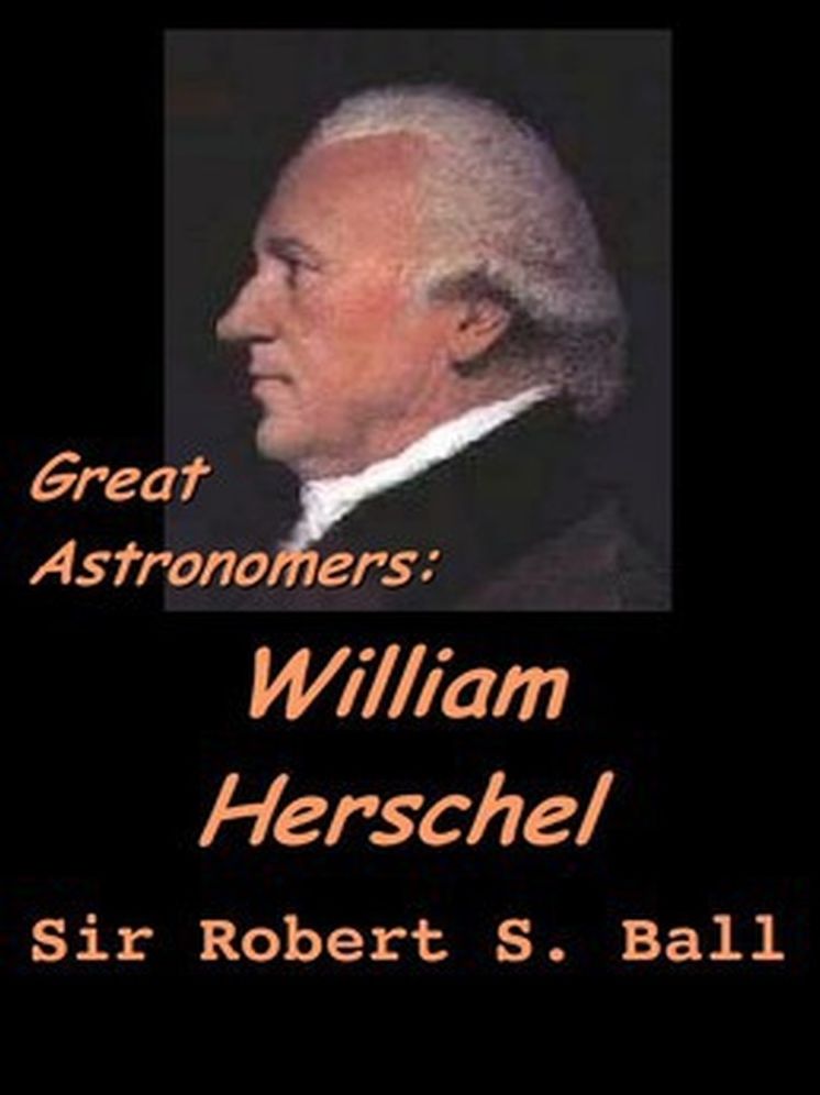 Great Astronomers: William Herschel
