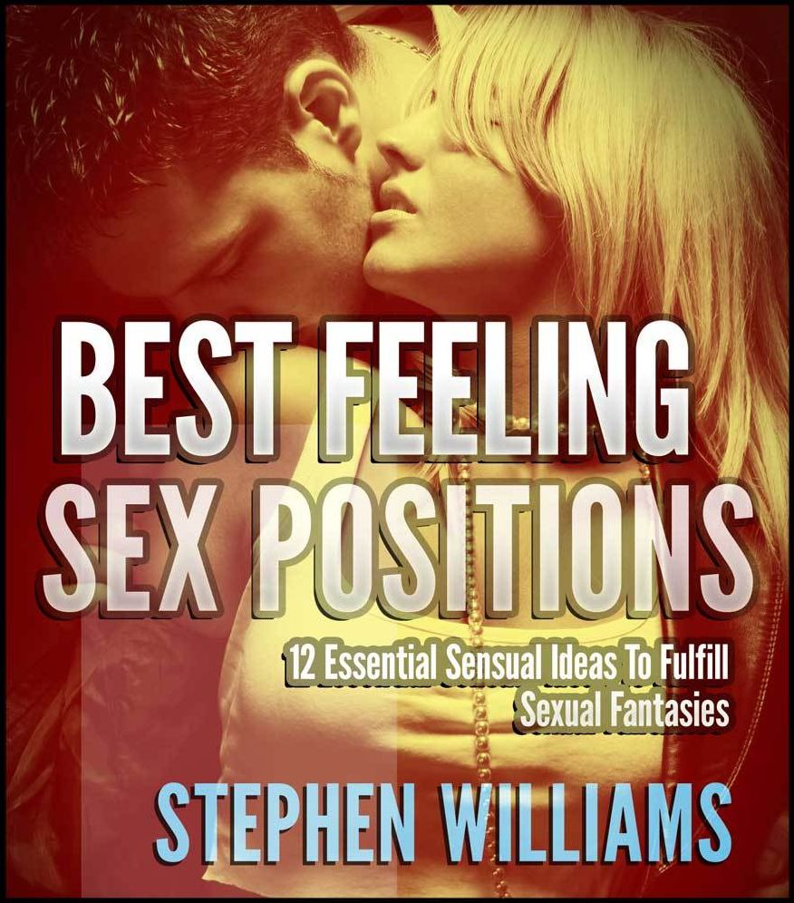 Best Feeling Sex Positions: 12 Essential Sensual Ideas To Fulfill Sexual Fantasies