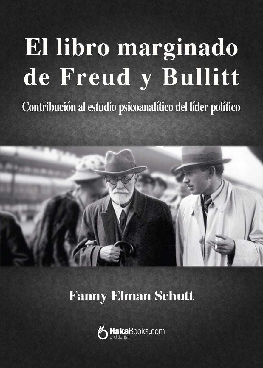 El libro marginado de Freud y Bullitt. Contribución al estudio psicoanalítico del líder político