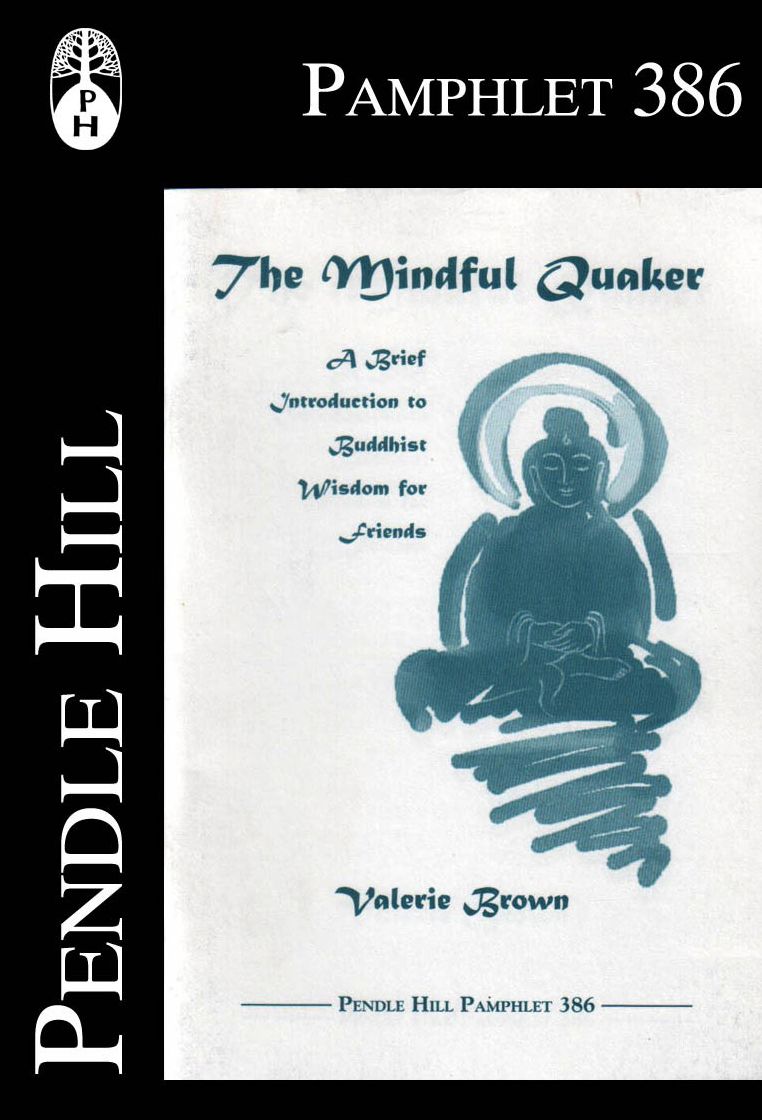 The Mindful Quaker: A Brief Introduction to Buddhist Wisdom for Friends