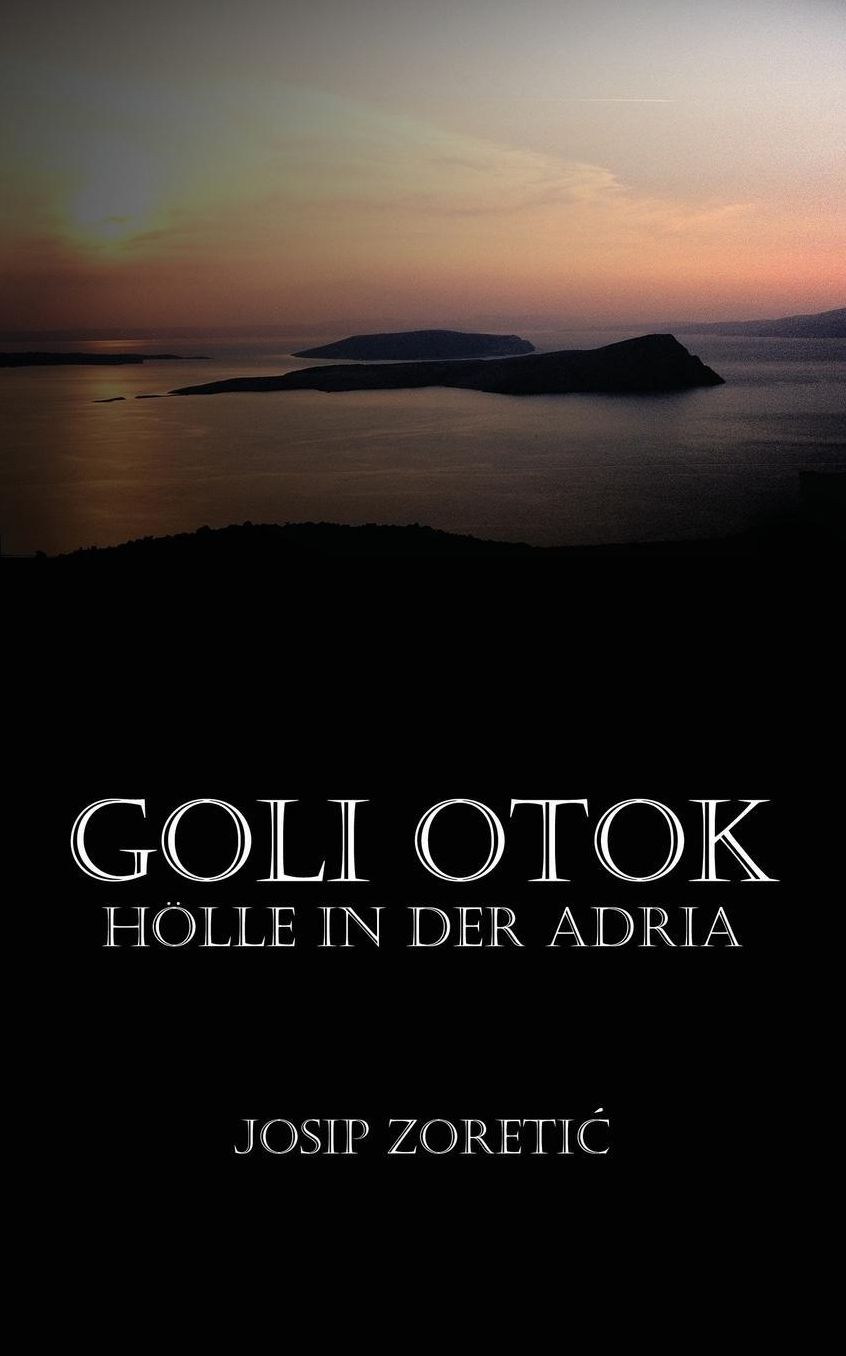 Goli Otok: Holle in Der Adria