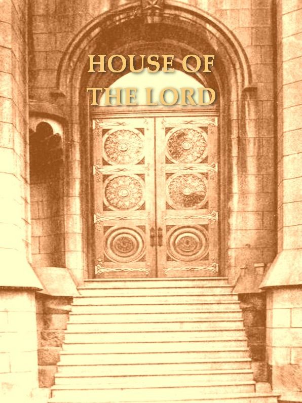 The House of the Lord: A Study of Holy Sanctuaries Ancient and Modern