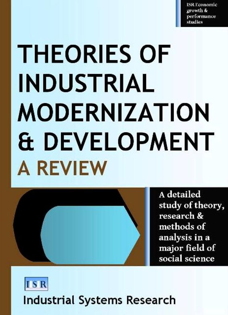 Theories of Industrial Modernization and Development: A Review