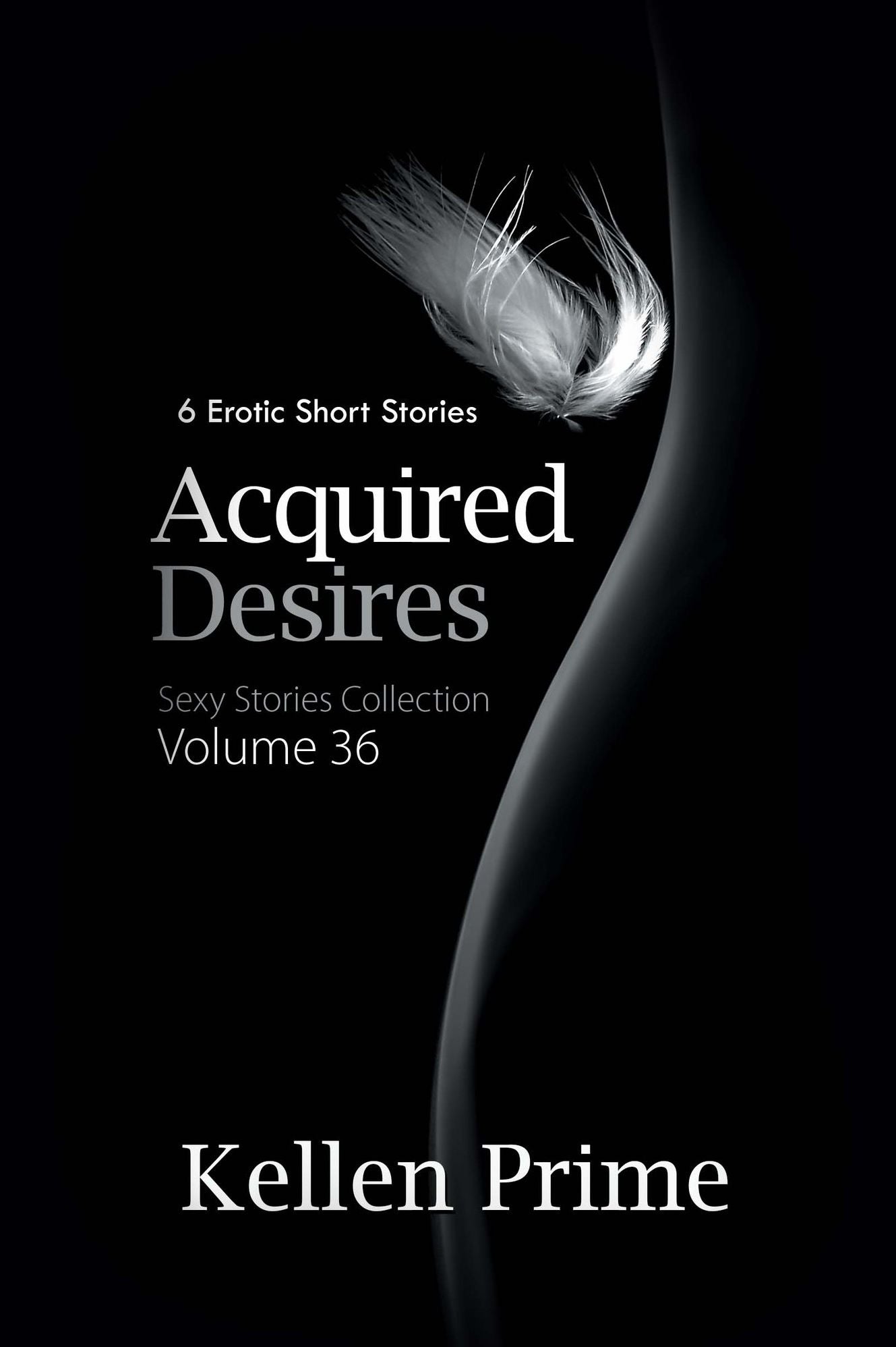 Acquired Desires: 6 Erotic Short Stories (Sexy Stories Collection Volume 36)