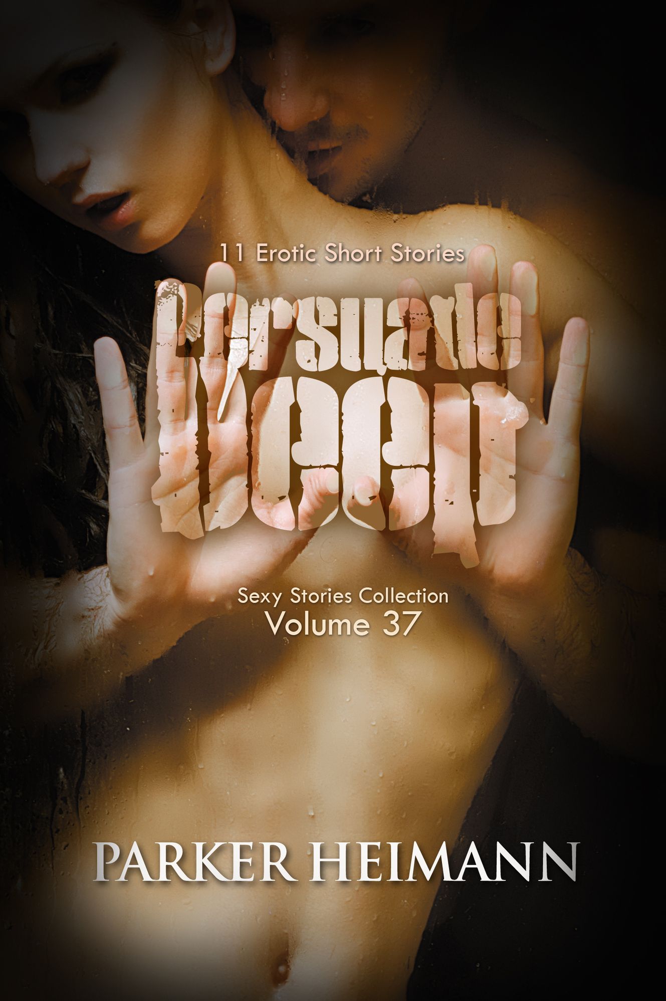 Persuade Deep: 11 Erotic Short Stories (Sexy Stories Collection Volume 37)
