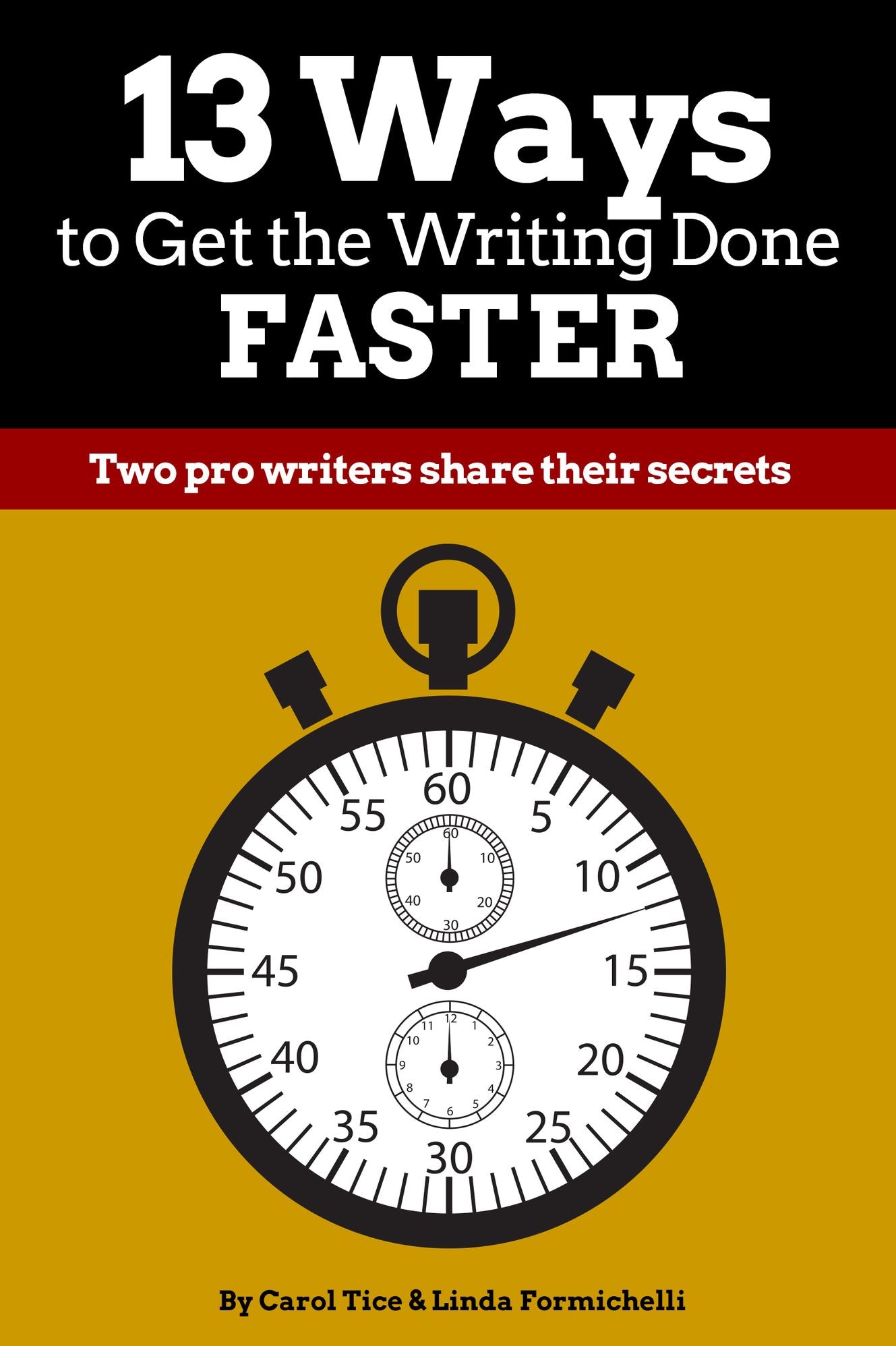 13 Ways to Get the Writing Done Faster: Two pro writers share their secrets