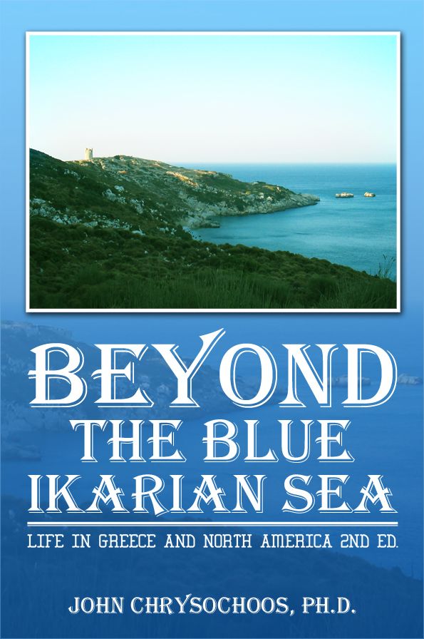 BEYOND THE BLUE IKARIAN SEA: Life in Greece and North America 2nd Ed.