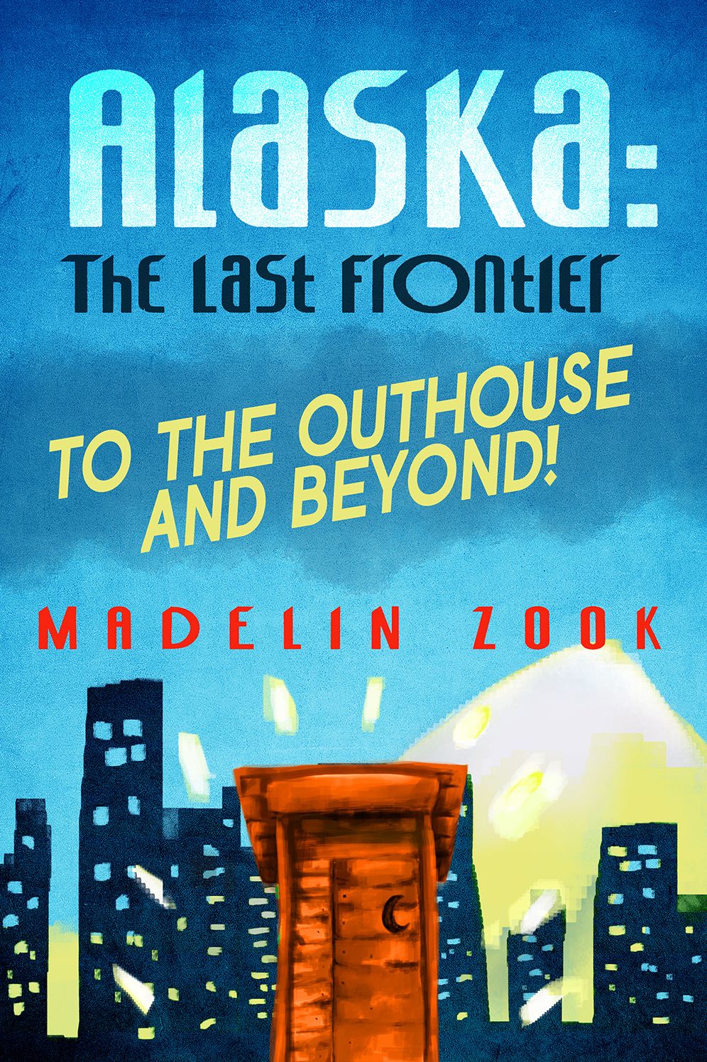 Alaska The Last Frontier - To The Outhouse And Beyond!