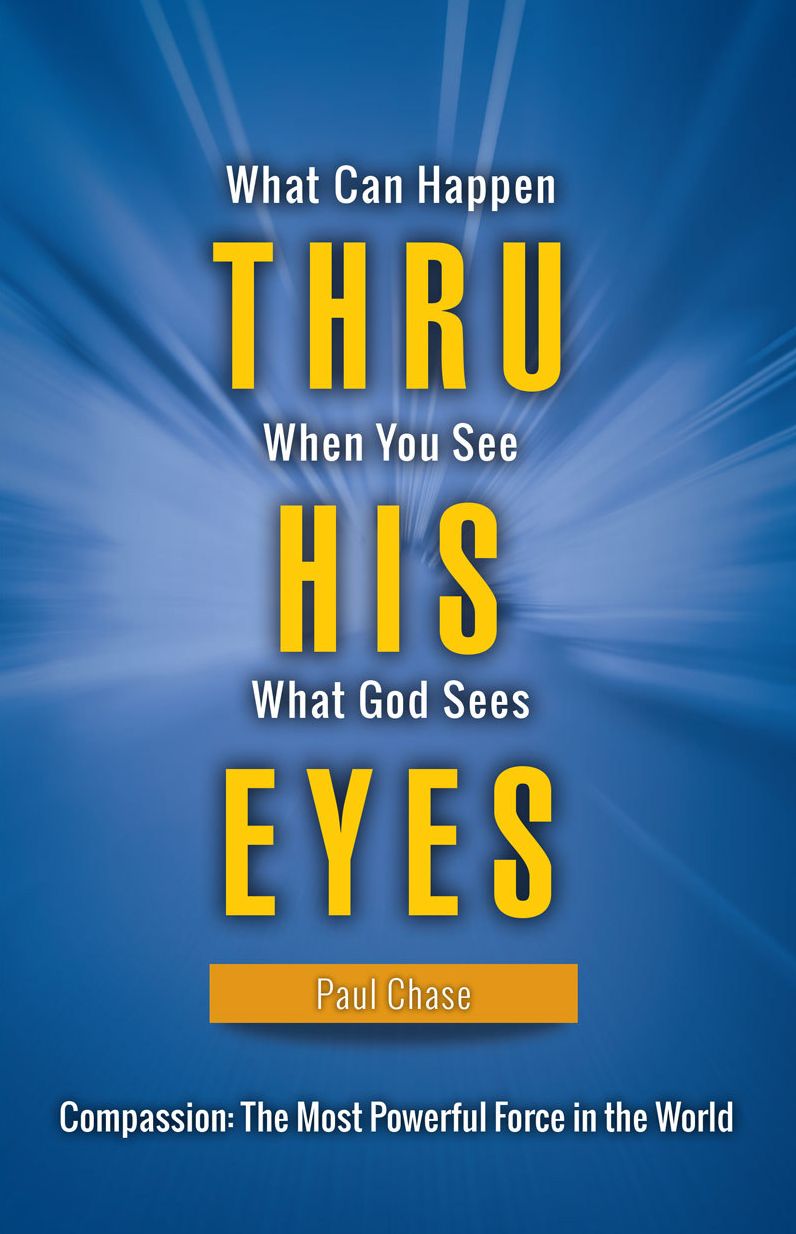 Through His Eyes: What Can Happen When You See What God Sees