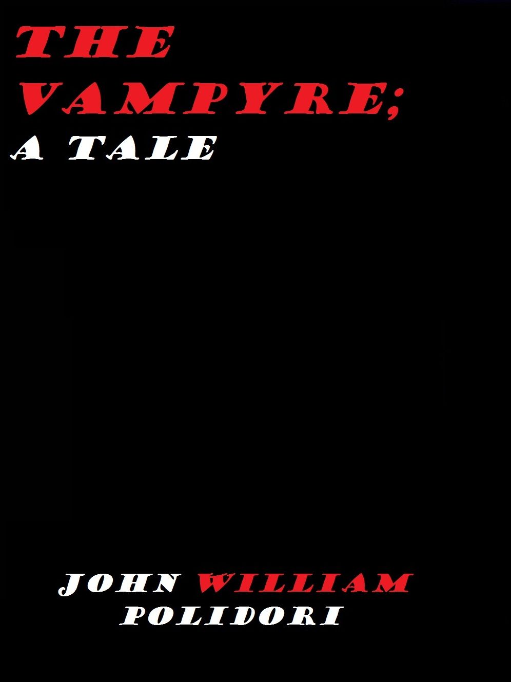 The Vampyre; a Tale by John William Polidori