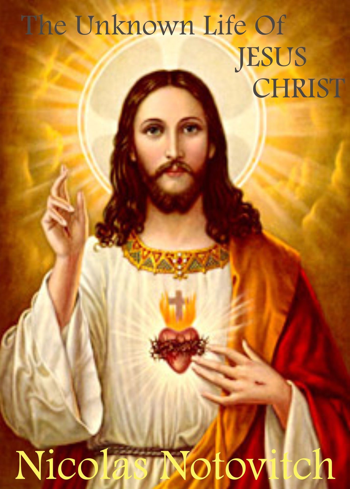 The Unknown Life of Jesus Christ by Nicolas Notovitch