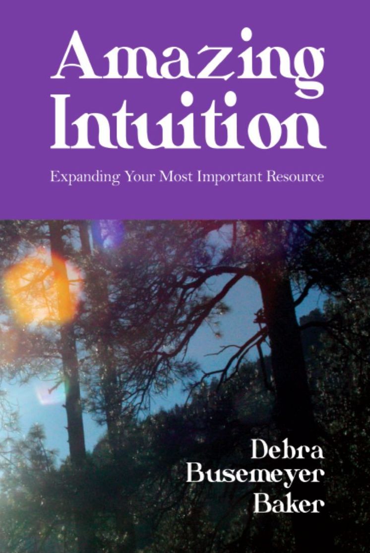 Amazing Intuition: Expanding Your Most Important Resource