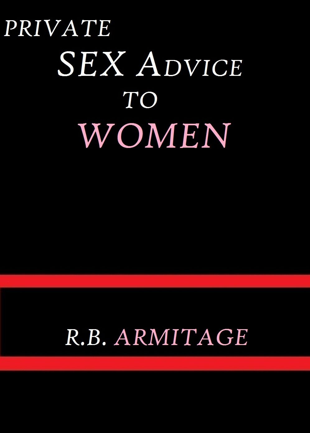Private Sex Advice to Women by R. B. Armitage