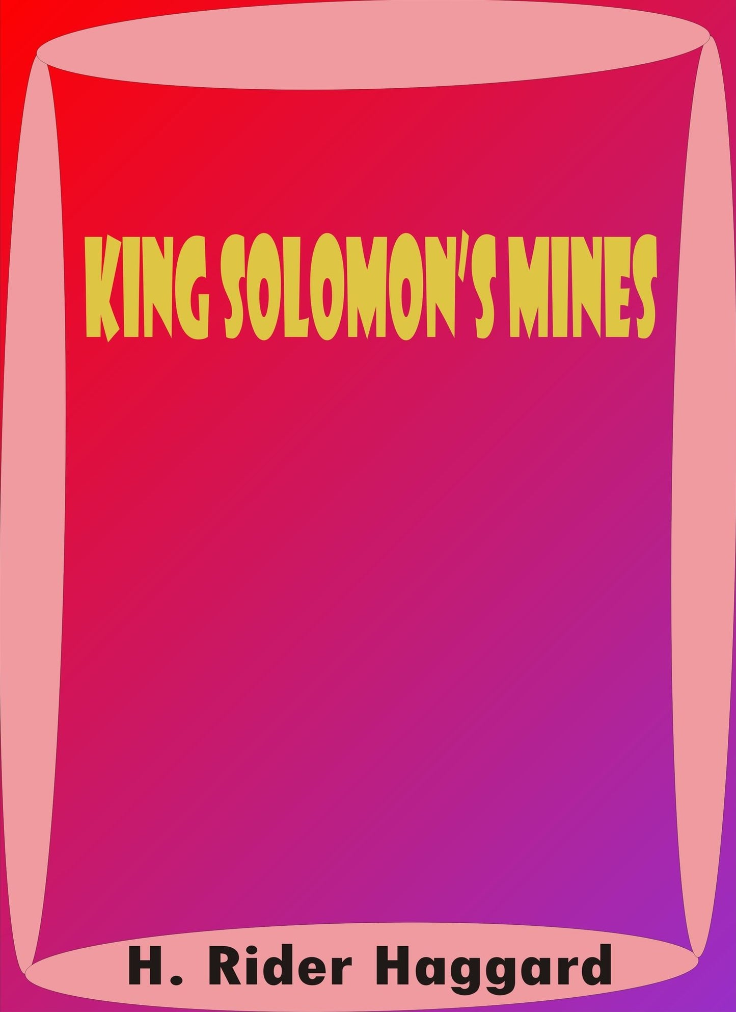 King Solomon's Mines by H. Rider Haggard