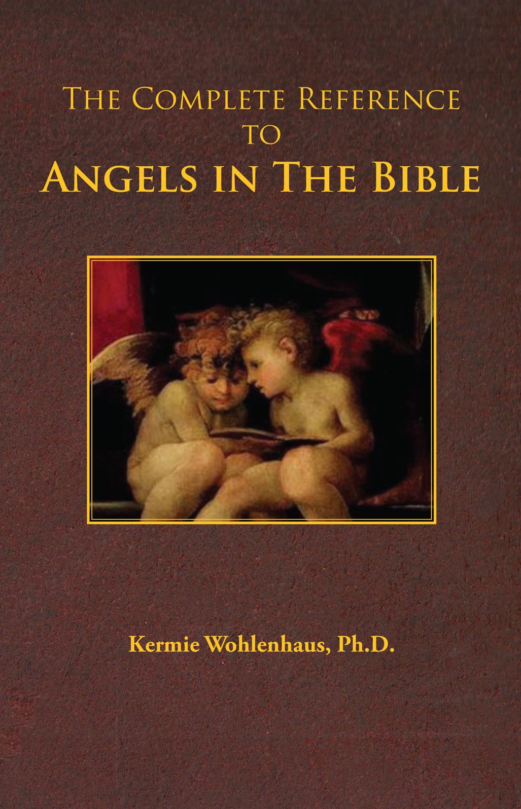 The Complete Reference to Angels in the Bible
