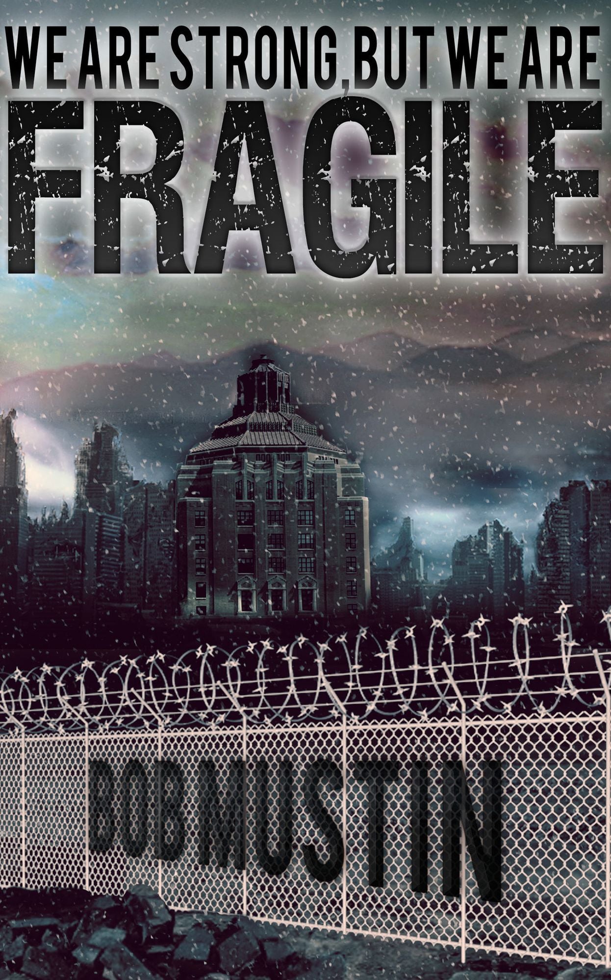 We Are Strong, But We Are Fragile