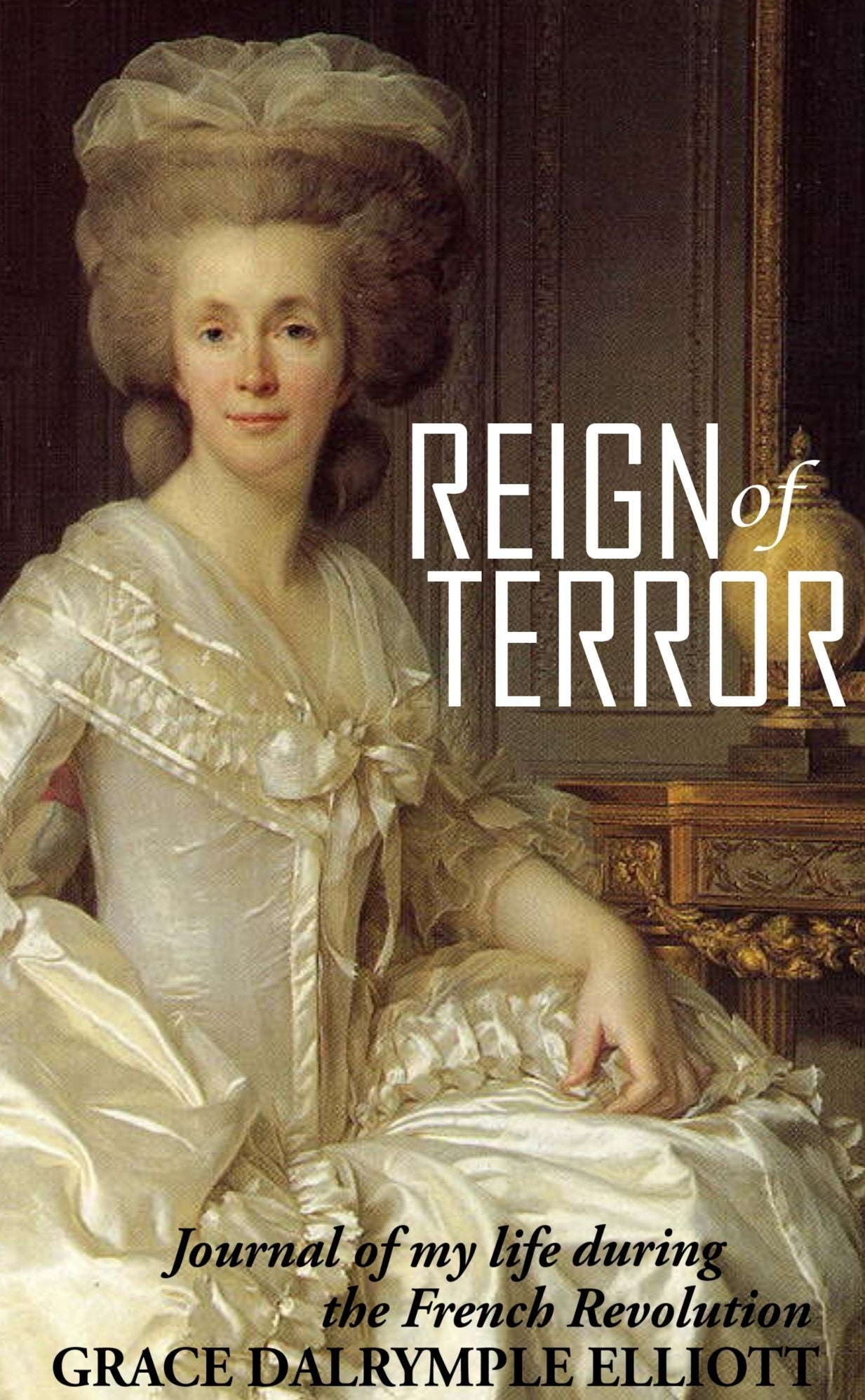 Reign of Terror: Journal of My Life during the French Revolution (Abridged)