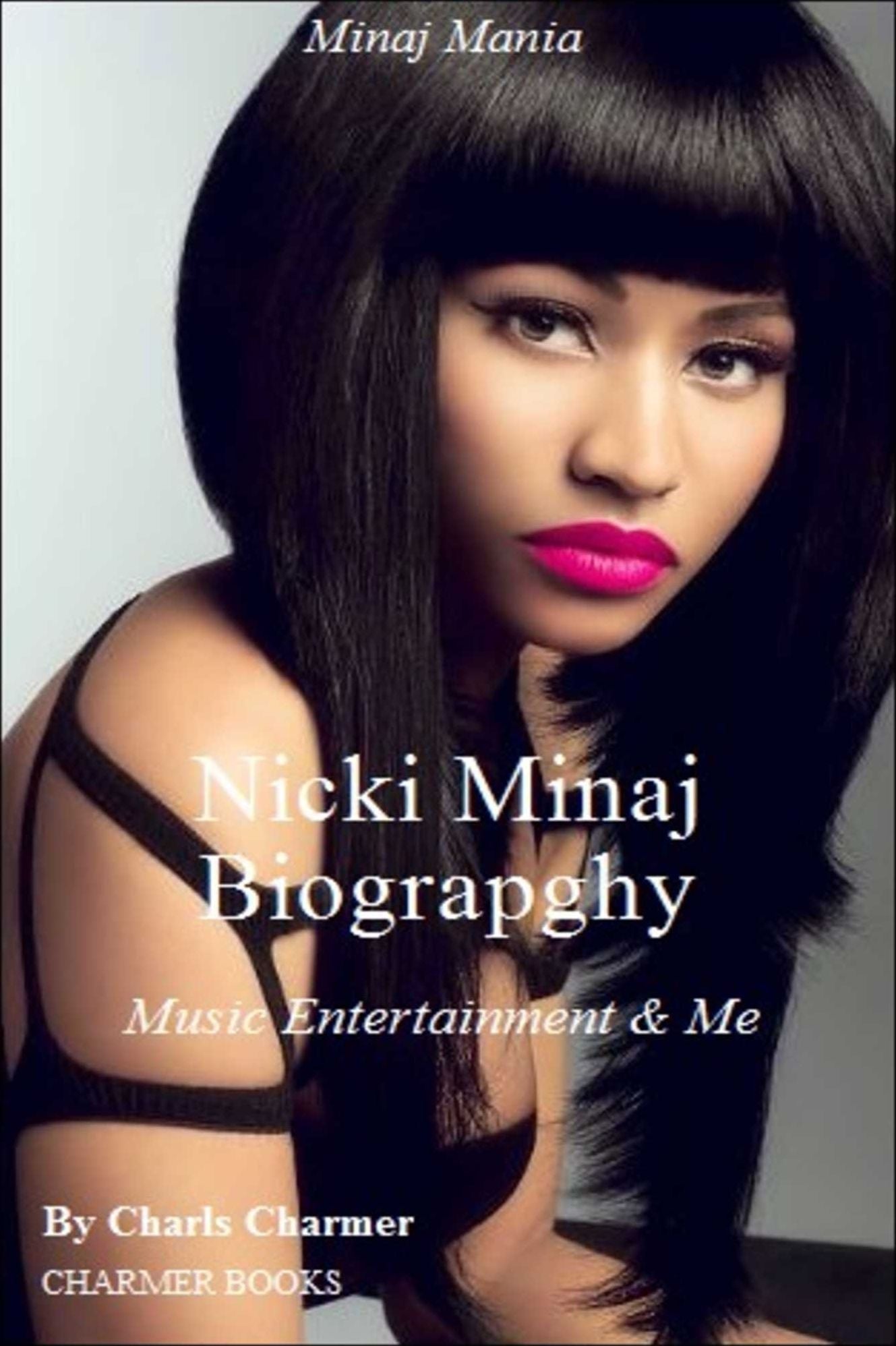 Nicki Minaj: Music Entertainment & Me - Rap - Pop - Pop Music - Memoirs - Arts & Entertainment - Composers & Musicians - Rich & Famous - Nonfiction - Leaders & Notable People - Biography