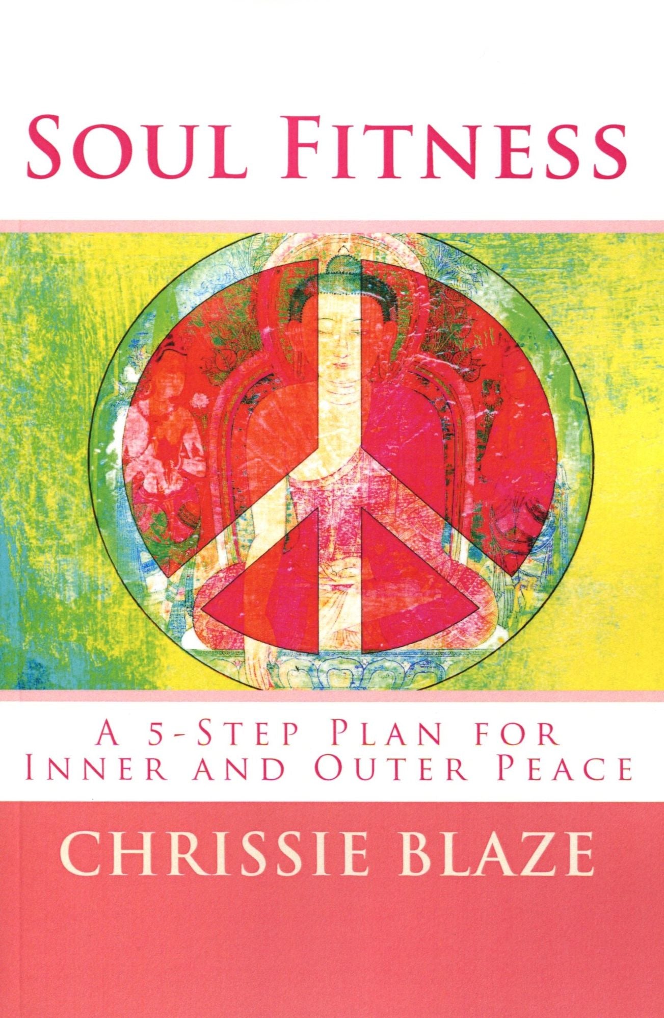 Soul Fitness: A 5-Step Plan for Inner and Outer Peace