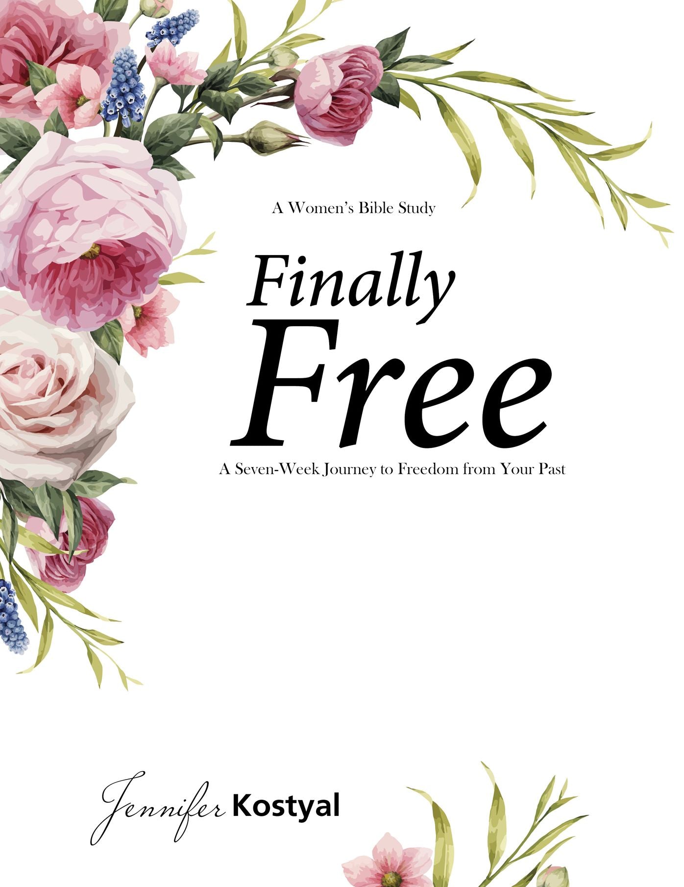 Finally Free: 7 Weeks to Freedom From Your Past