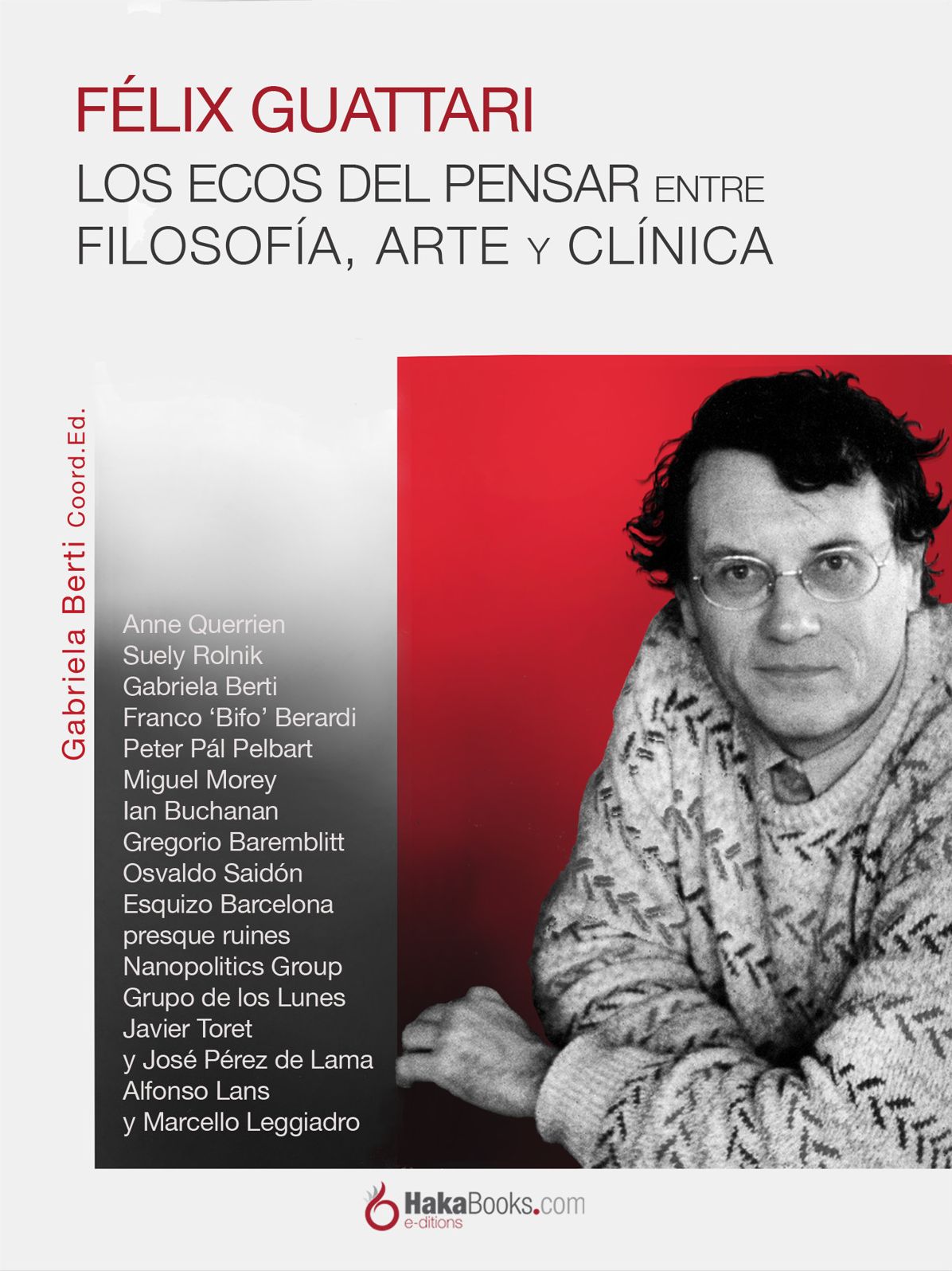 Félix Guattari. Los ecos del pensar. Entre filosofía, arte y clínica