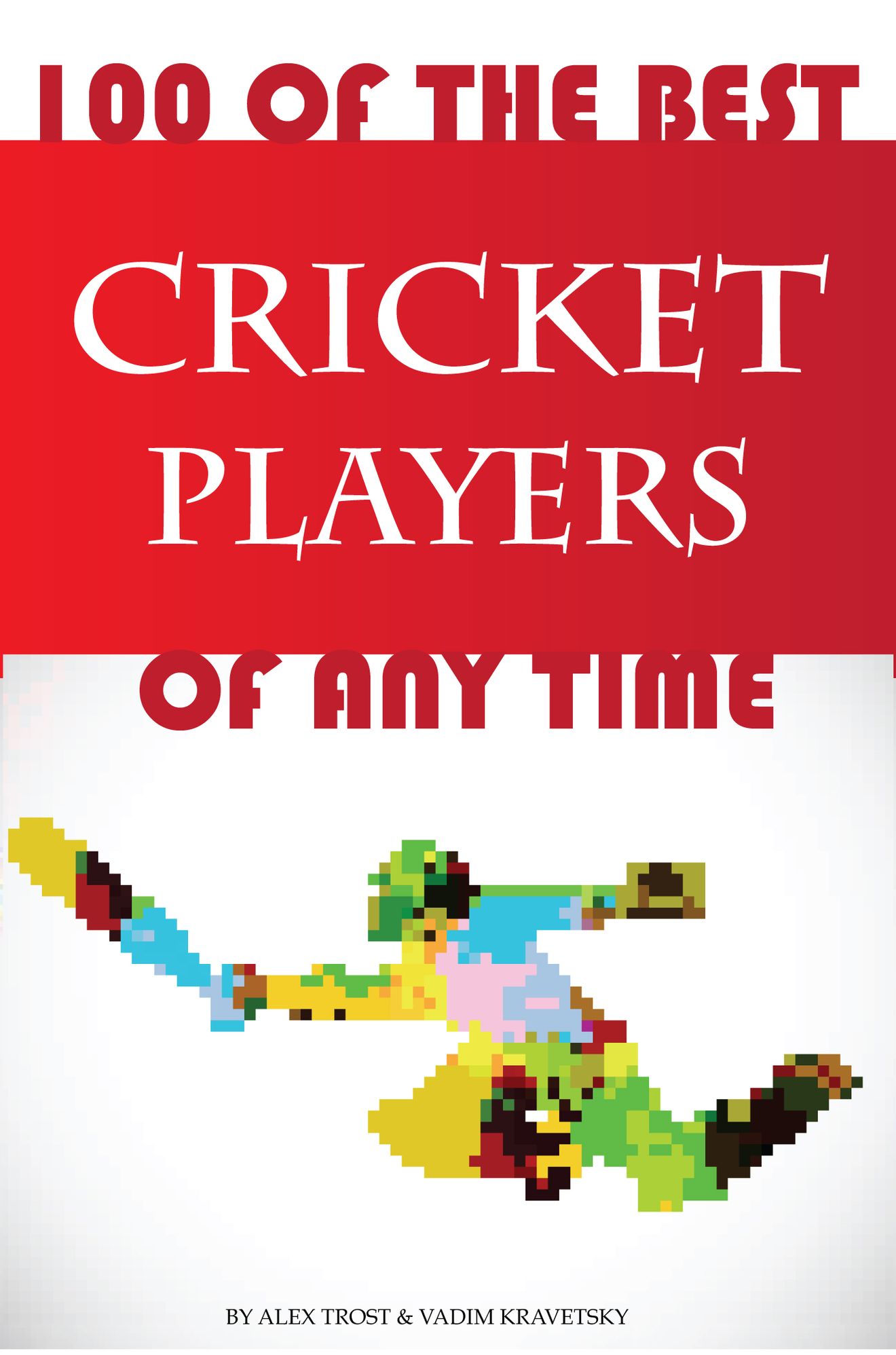 100 of the Best Cricket Players of Any Time
