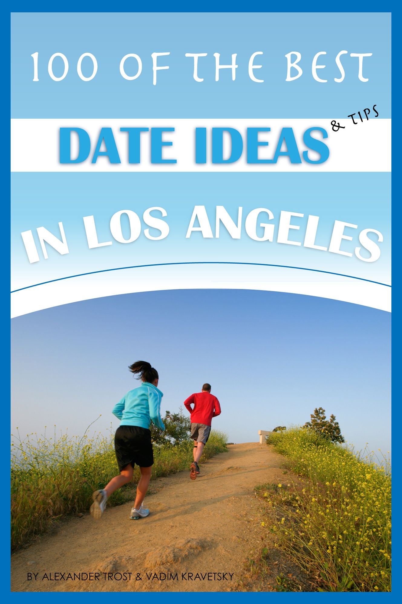 100 of the Best Date Ideas and Tips in Los Angeles