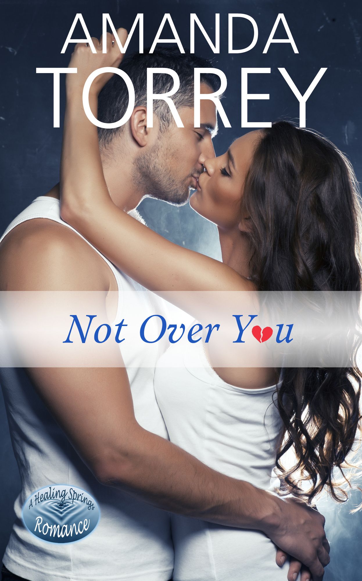 Not Over You (Healing Springs, Book 1)