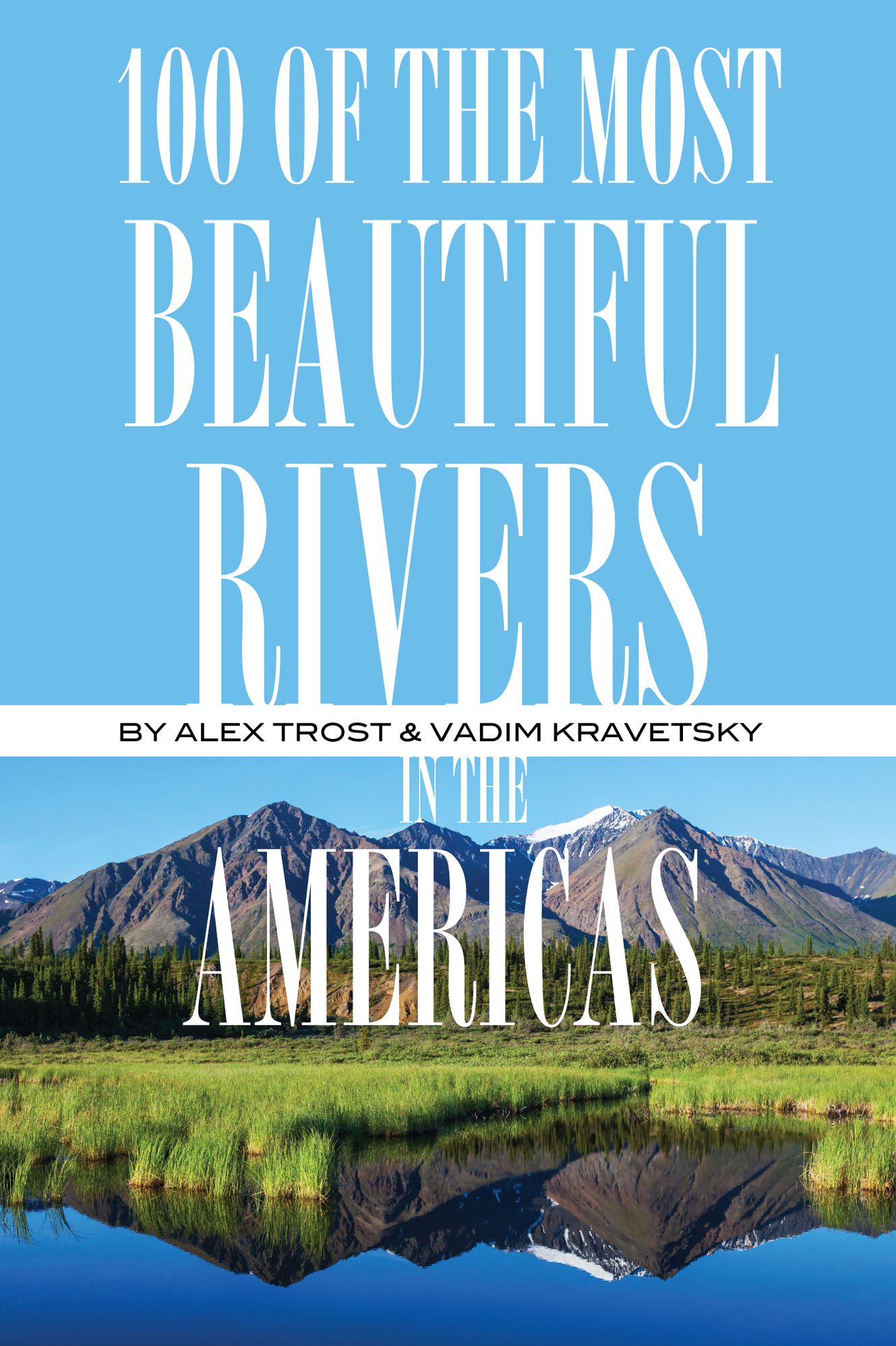 100 of the Most Beautiful Rivers In the Americas