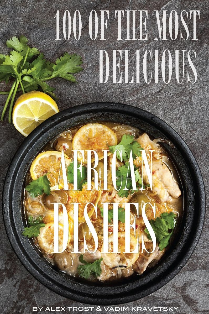 100 of the Most Delicious African Dishes