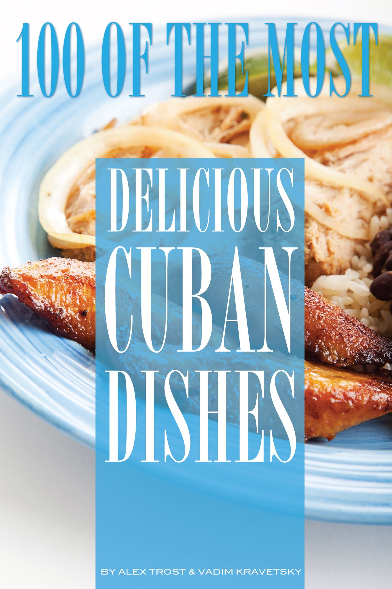 100 of the Most Delicious Cuban Dishes