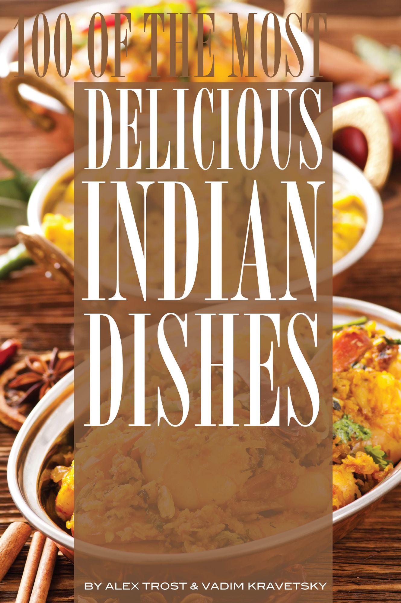 100 of the Most Delicious Indian Dishes
