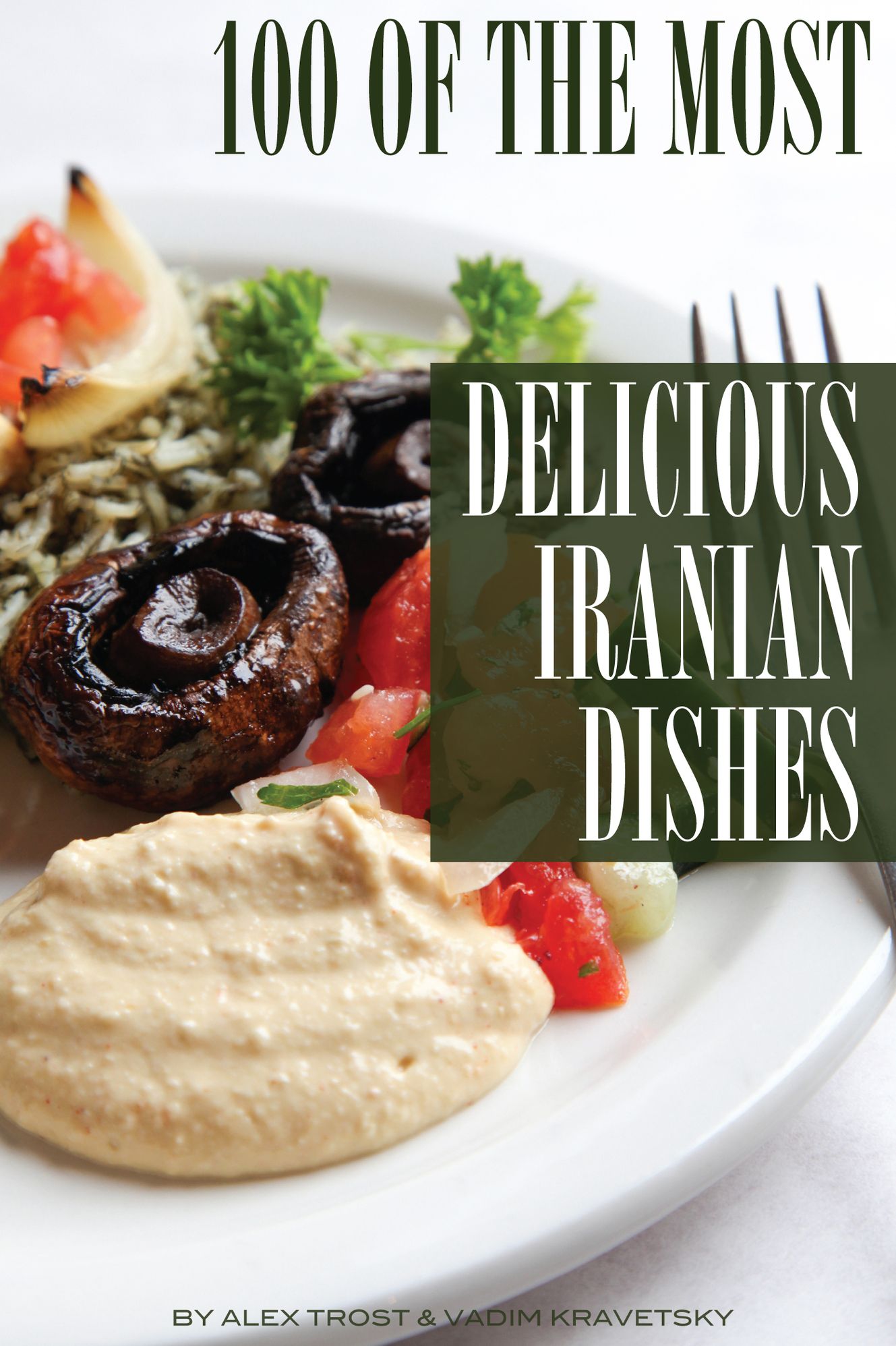 100 of the Most Delicious Iranian Dishes
