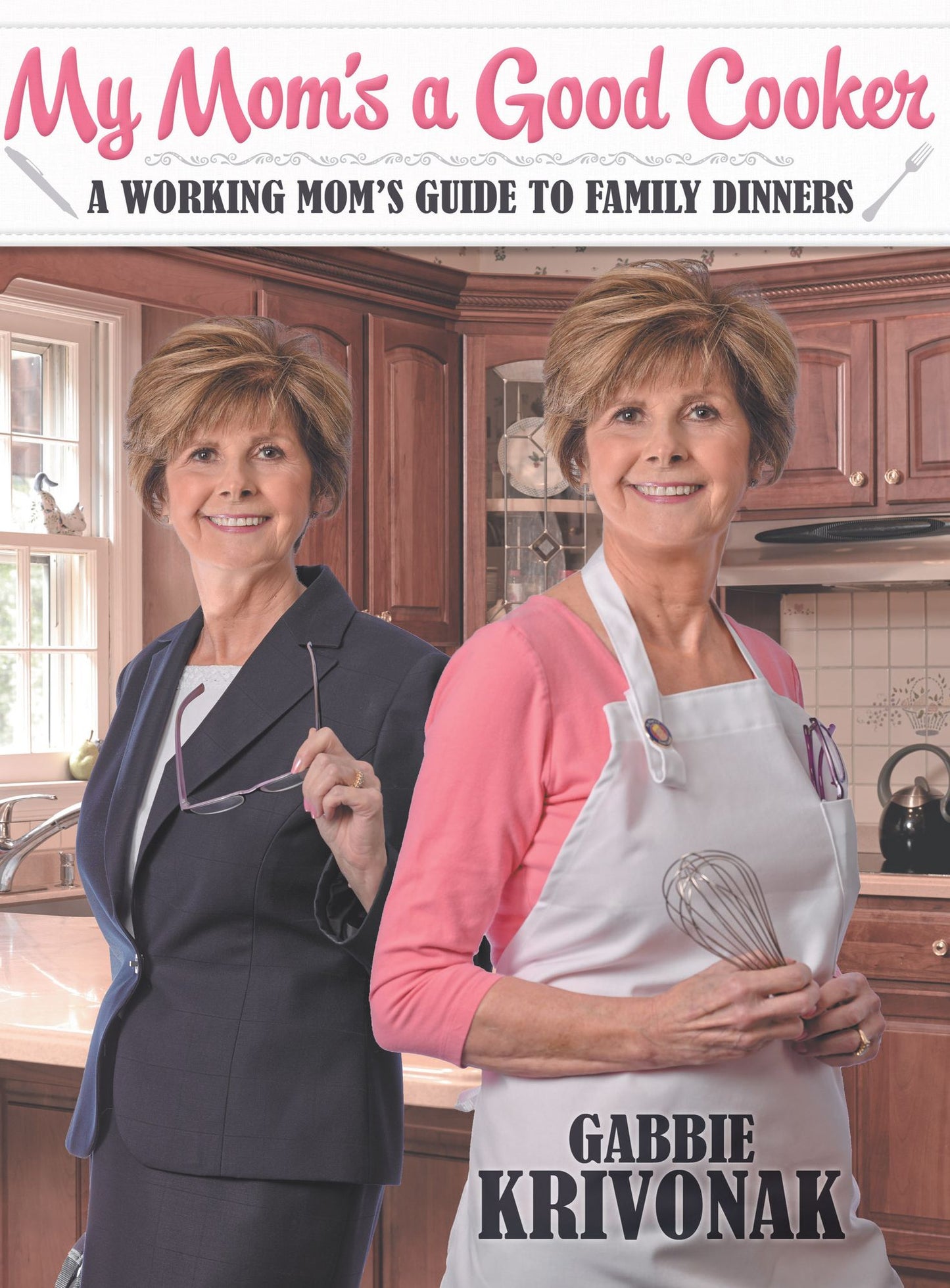 My Mom's a Good Cooker: A Working Mom's Guide to Family Dinners