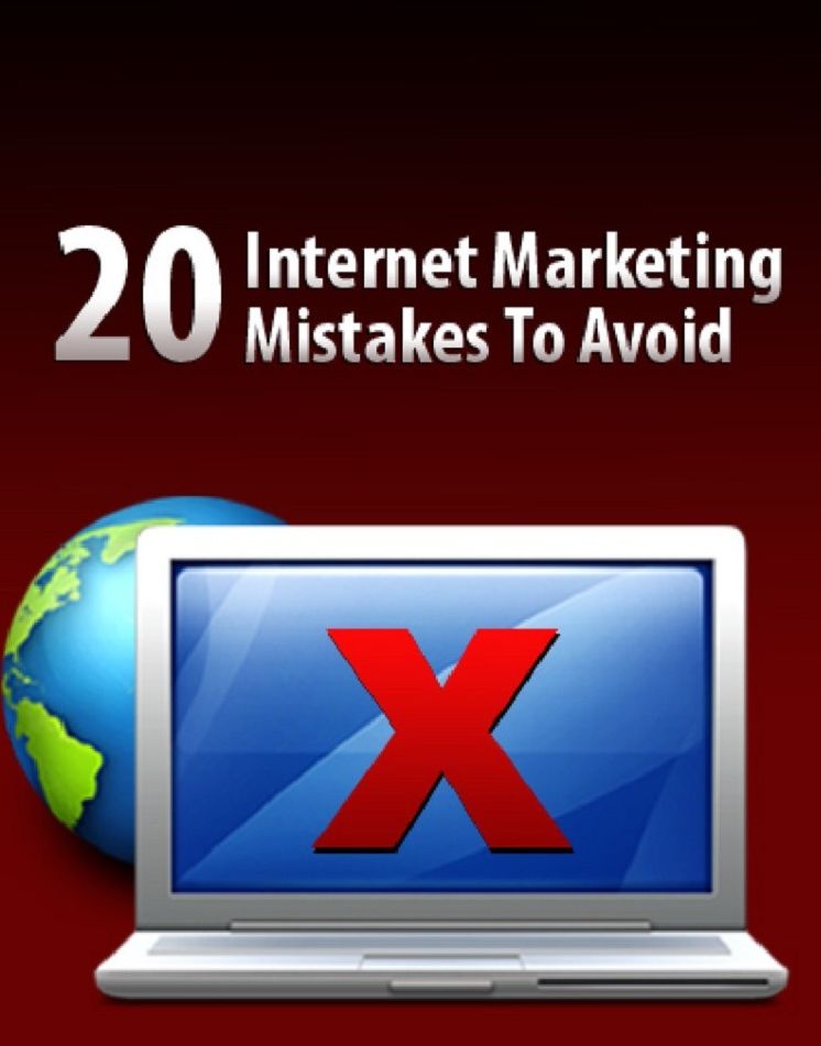 20 Internet Marketing Mistakes To Avoid