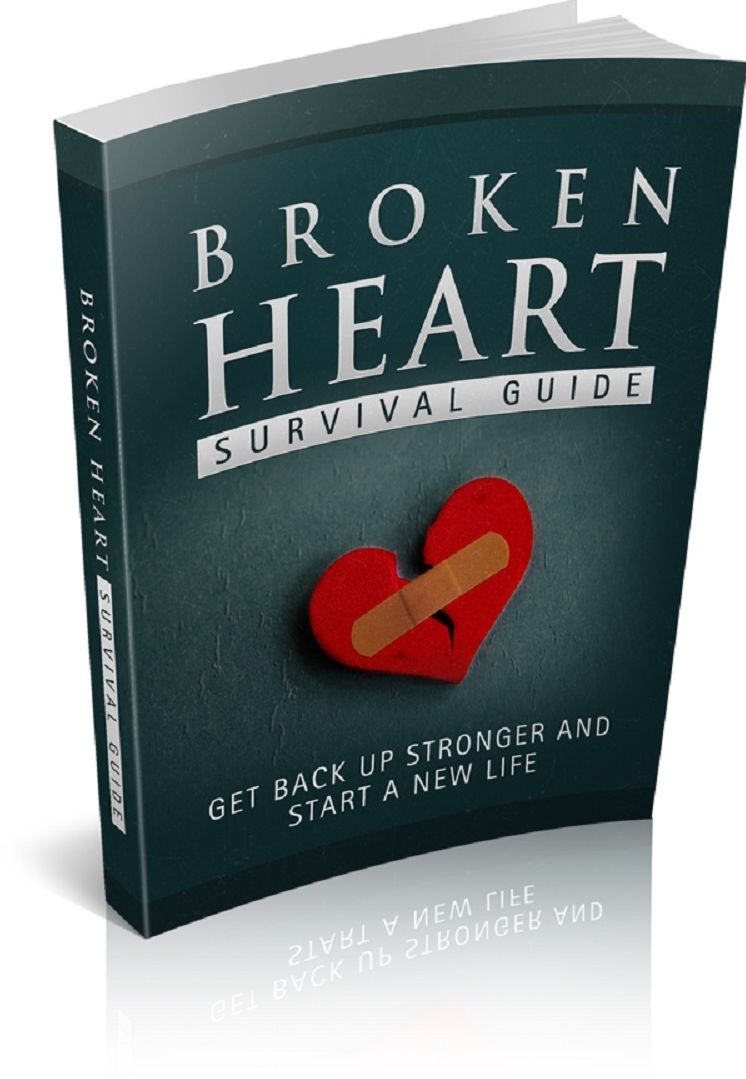 Broken Heart Survival Guide: Get back up stronger and start a new life
