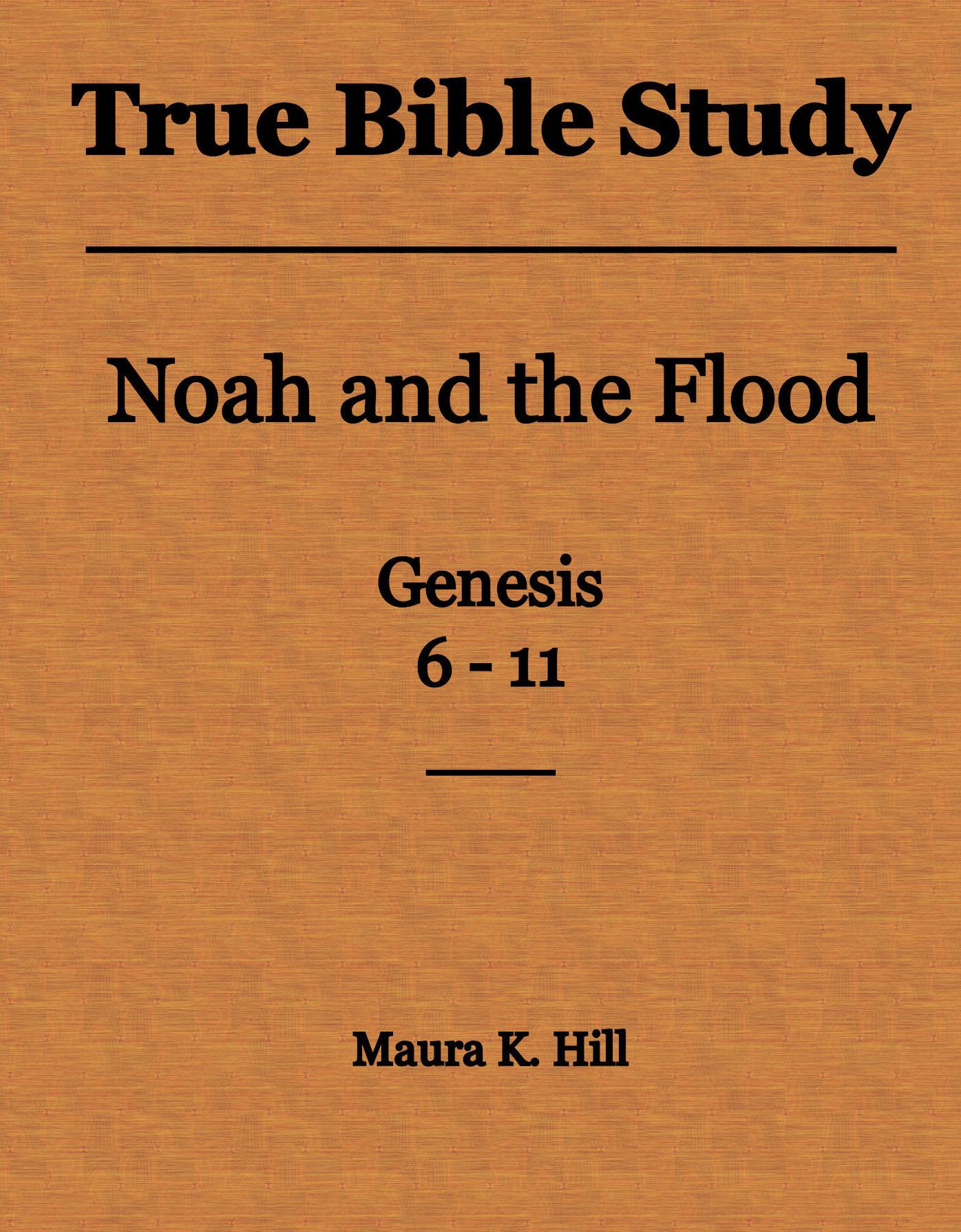 True Bible Study - Noah and the Flood Genesis 6-11