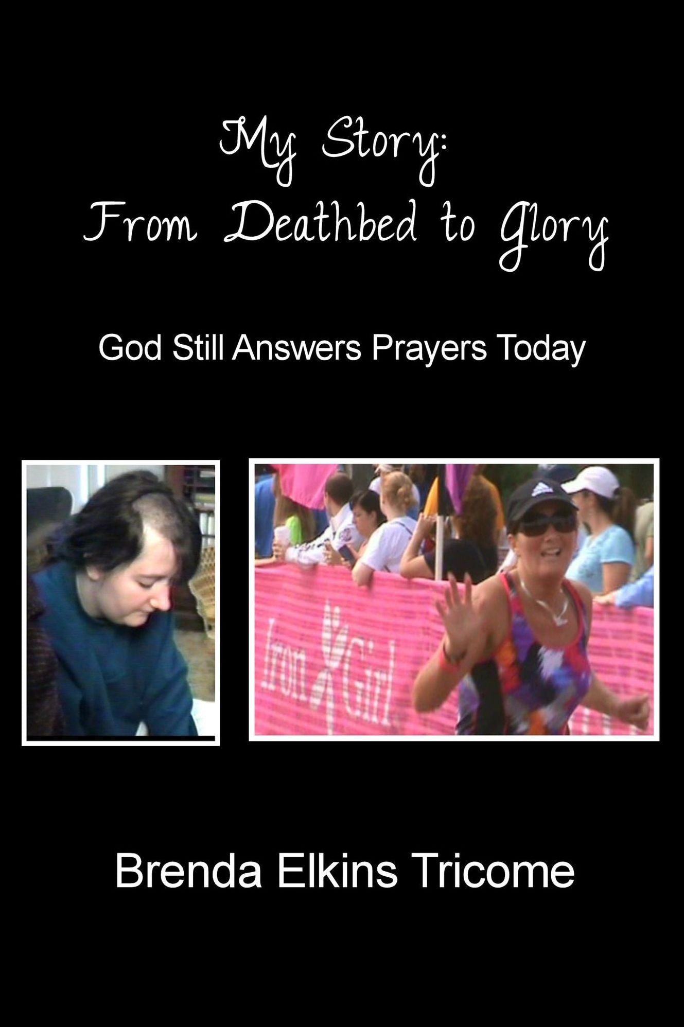 My Story From Deathbed To Glory