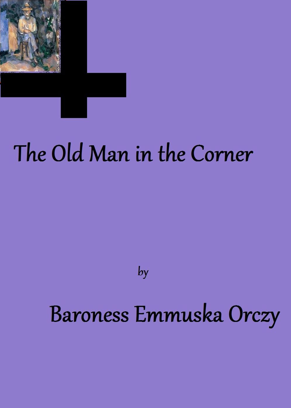 The Old Man in the Corner by Baroness Emmuska Orczy
