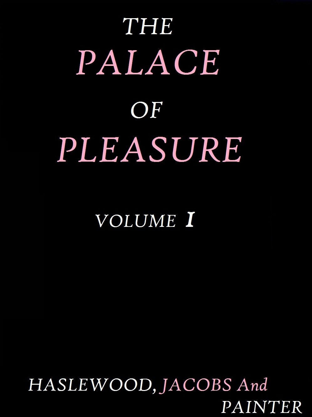 The Palace of Pleasure, Volume 1 by Haslewood, Jacobs, and Painter