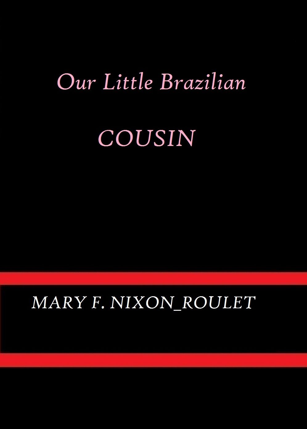 Our Little Brazilian Cousin by Mary F. Nixon-Roulet