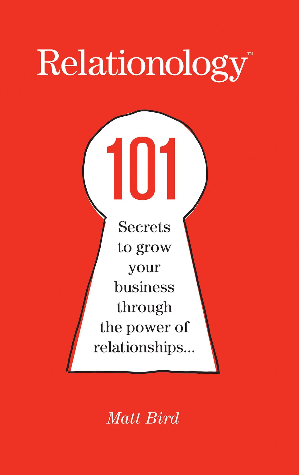 Relationology: 101 Secrets to grow your business through the power of relationships