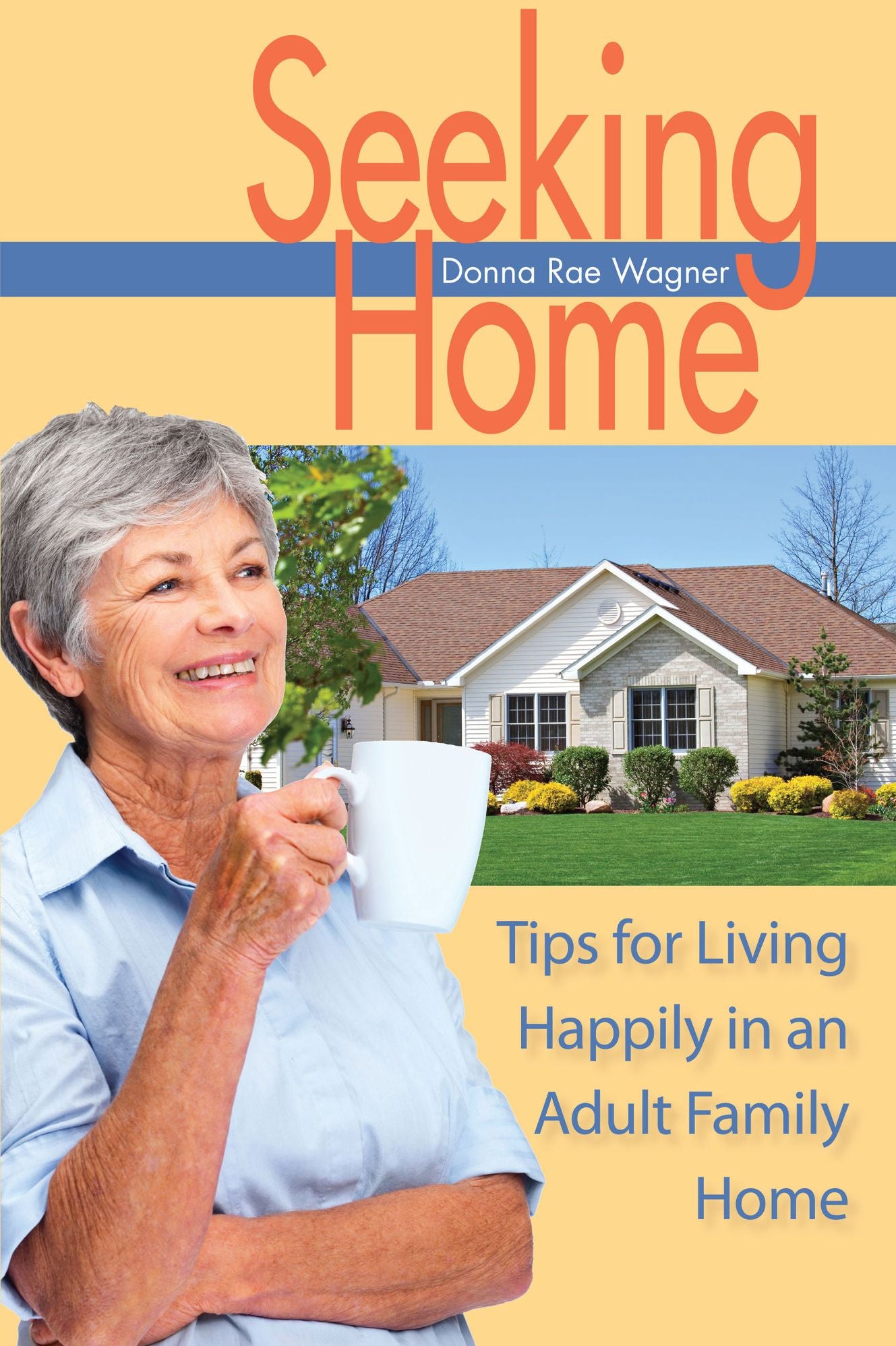 Seeking Home;Tips for living Happily in an Adult Family Home