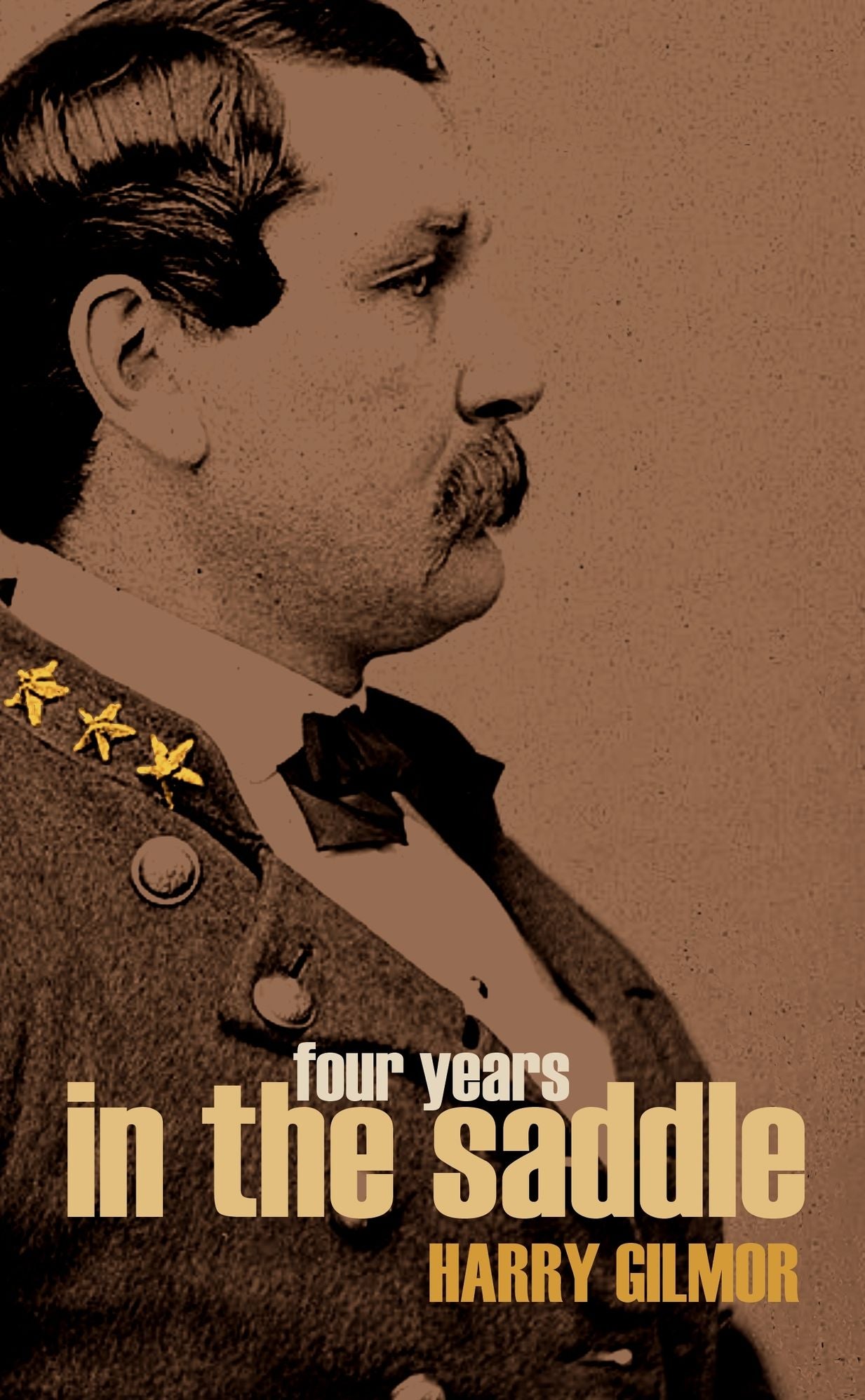 Four Years in the Saddle: 1861~1865 (Abridged, Annotated)