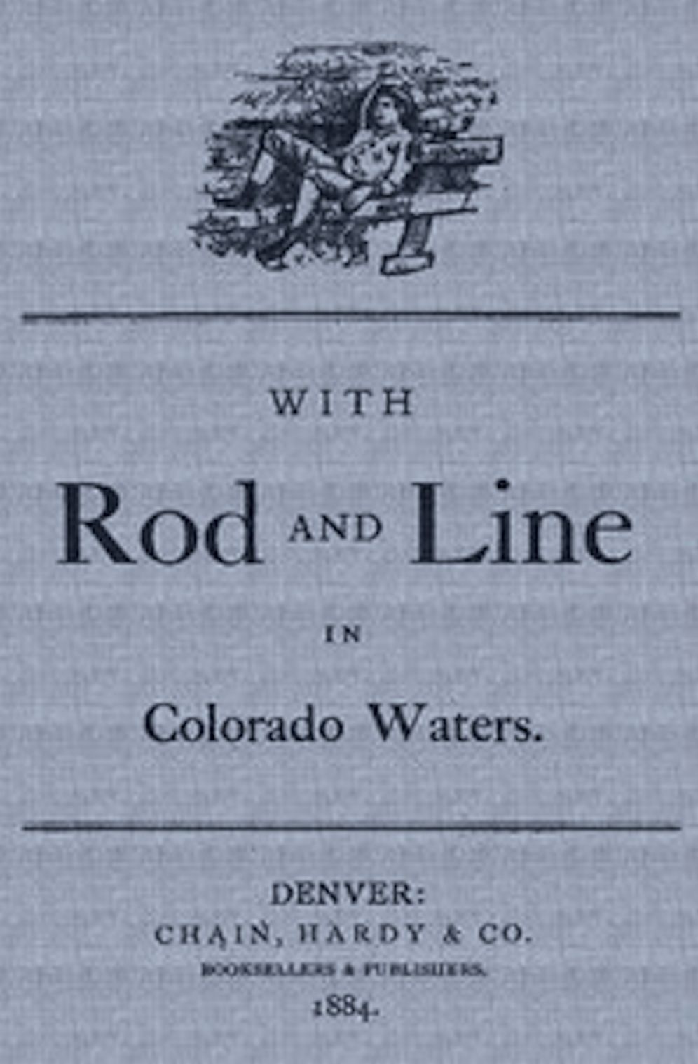 With Rod and Line in Colorado Waters (Illustrated)