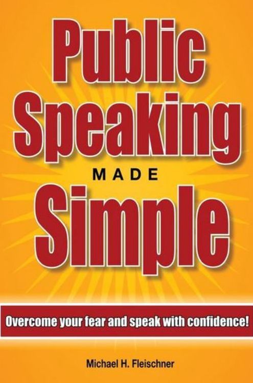 Public Speaking Made Simple: Overcome Your Fear and Speak With Confidence in Just 21 Days