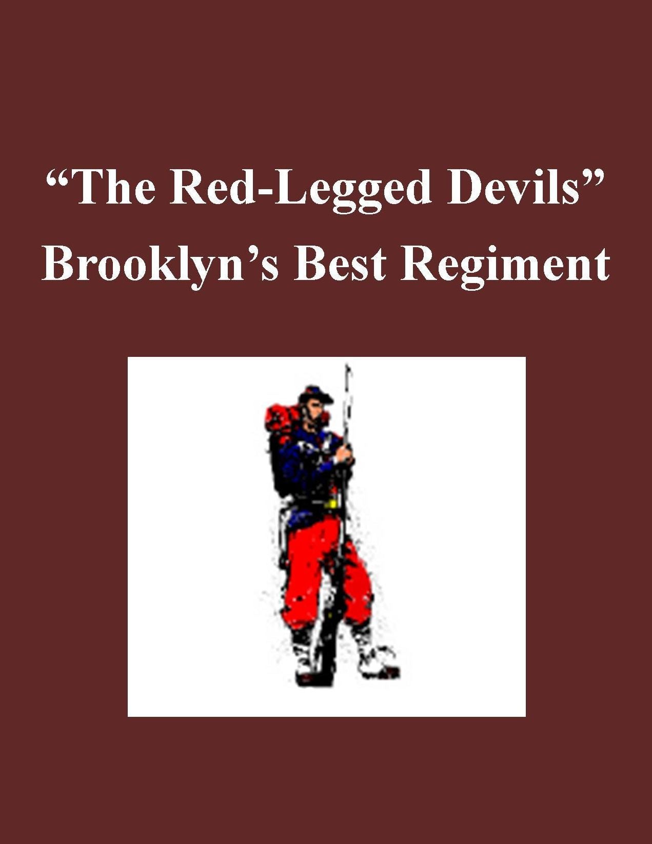"The Red-Legged Devils" Brooklyn's Best Regiment